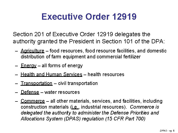 Executive Order 12919 Section 201 of Executive Order 12919 delegates the authority granted the