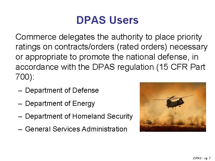 DPAS Users Commerce delegates the authority to place priority ratings on contracts/orders (rated orders)