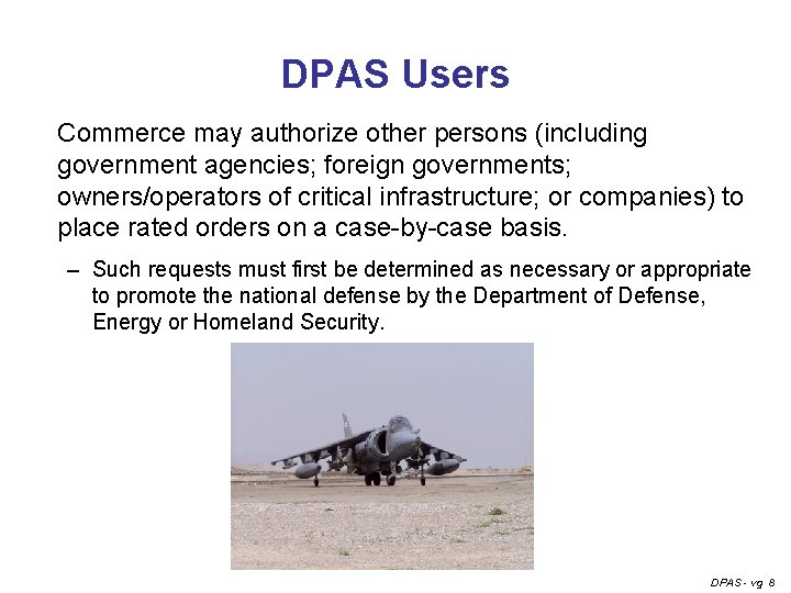 DPAS Users Commerce may authorize other persons (including government agencies; foreign governments; owners/operators of