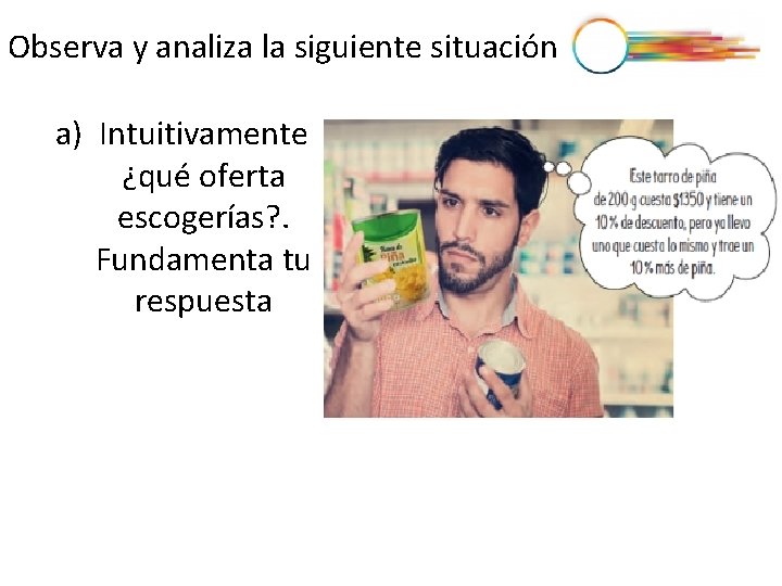 Observa y analiza la siguiente situación a) Intuitivamente ¿qué oferta escogerías? . Fundamenta tu