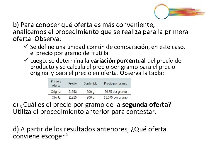 b) Para conocer qué oferta es más conveniente, analicemos el procedimiento que se realiza