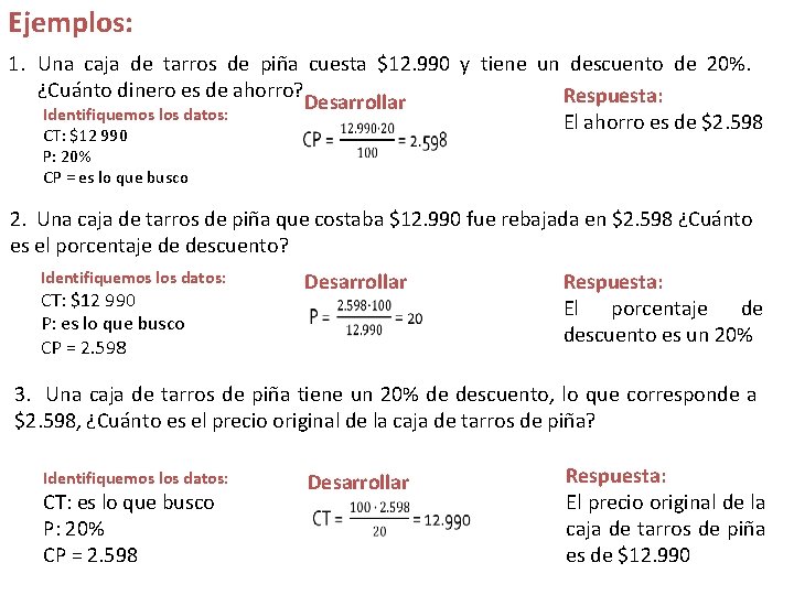 Ejemplos: 1. Una caja de tarros de piña cuesta $12. 990 y tiene un