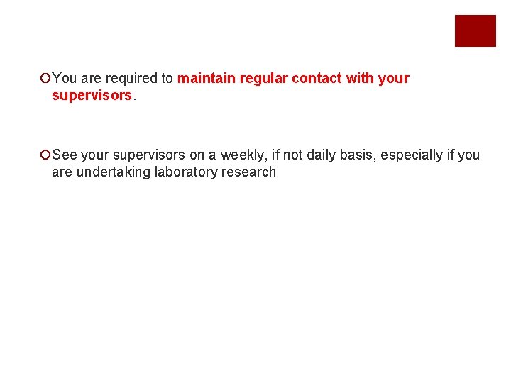¡You are required to maintain regular contact with your supervisors. ¡See your supervisors on ¡You are required to maintain regular contact with your supervisors. ¡See your supervisors on