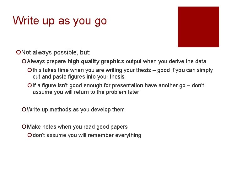 Write up as you go ¡Not always possible, but: ¡ Always prepare high quality Write up as you go ¡Not always possible, but: ¡ Always prepare high quality