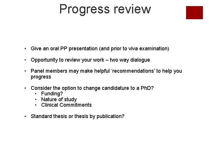 Progress review • Give an oral PP presentation (and prior to viva examination) • Progress review • Give an oral PP presentation (and prior to viva examination) •