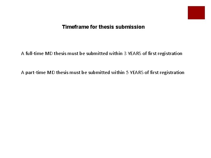 Timeframe for thesis submission A full-time MD thesis must be submitted within 3 YEARS Timeframe for thesis submission A full-time MD thesis must be submitted within 3 YEARS