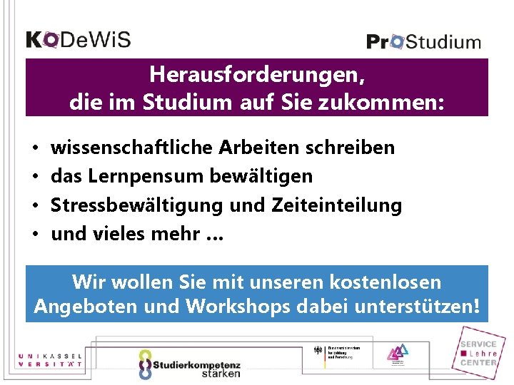 Herausforderungen, die im Studium auf Sie zukommen: • • wissenschaftliche Arbeiten schreiben das Lernpensum