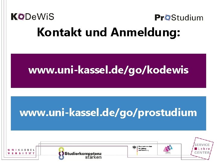Kontakt und Anmeldung: www. uni-kassel. de/go/kodewis www. uni-kassel. de/go/prostudium 