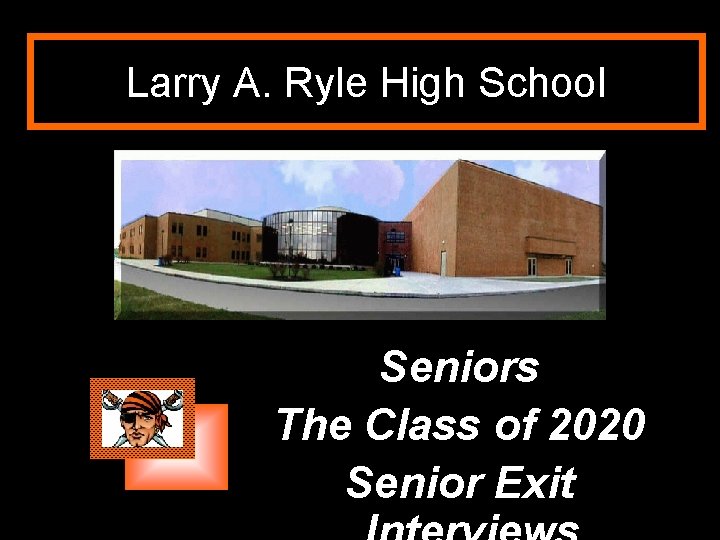 Larry A. Ryle High School Seniors The Class of 2020 Senior Exit 