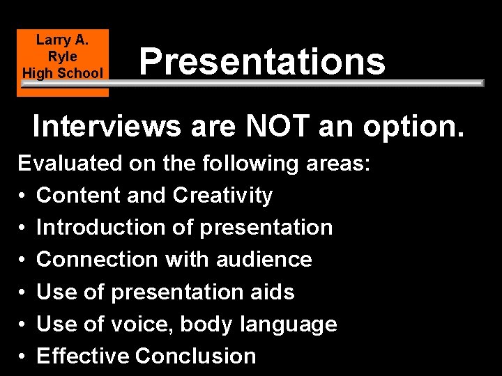 Larry A. Ryle High School Presentations Interviews are NOT an option. Evaluated on the