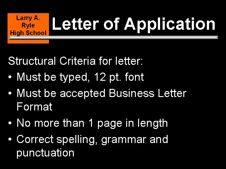 Larry A. Ryle High School Letter of Application Structural Criteria for letter: • Must