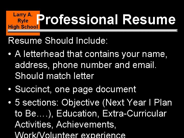 Professional Resume Larry A. Ryle High School Resume Should Include: • A letterhead that