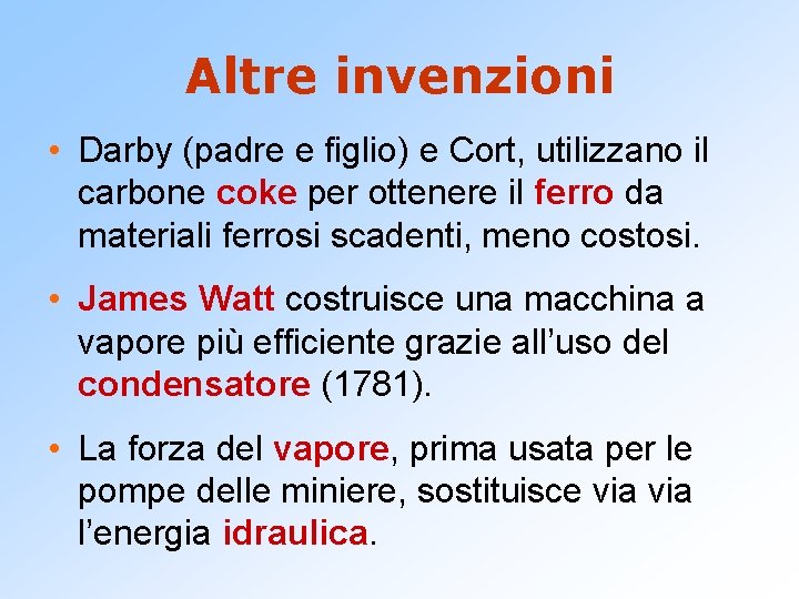 Altre invenzioni • Darby (padre e figlio) e Cort, utilizzano il carbone coke per