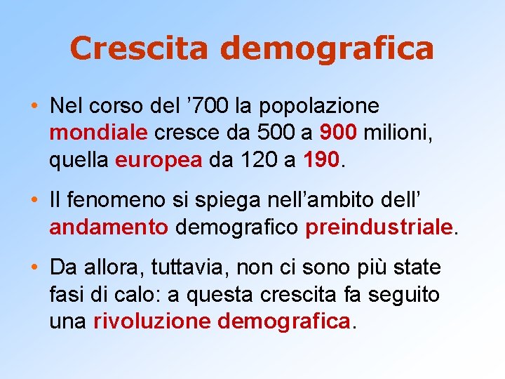 Crescita demografica • Nel corso del ’ 700 la popolazione mondiale cresce da 500