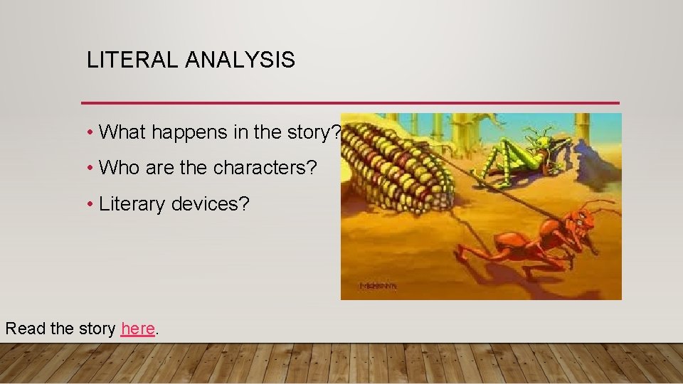 LITERAL ANALYSIS • What happens in the story? • Who are the characters? •