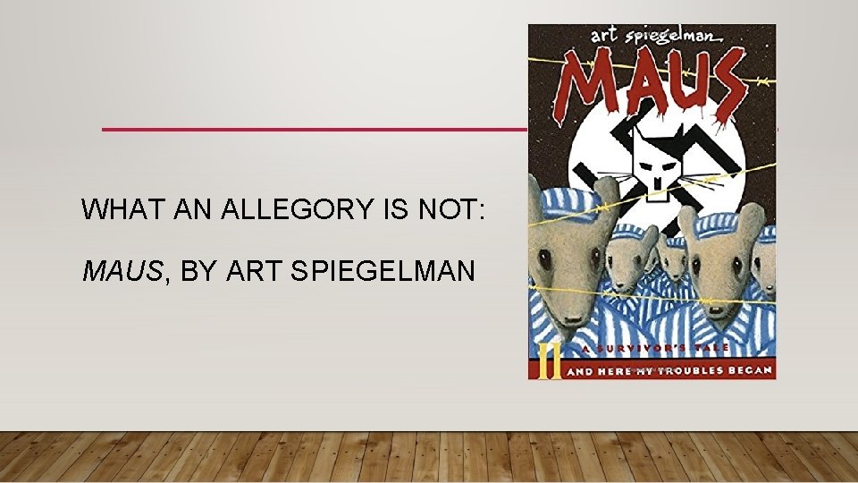 WHAT AN ALLEGORY IS NOT: MAUS, BY ART SPIEGELMAN 