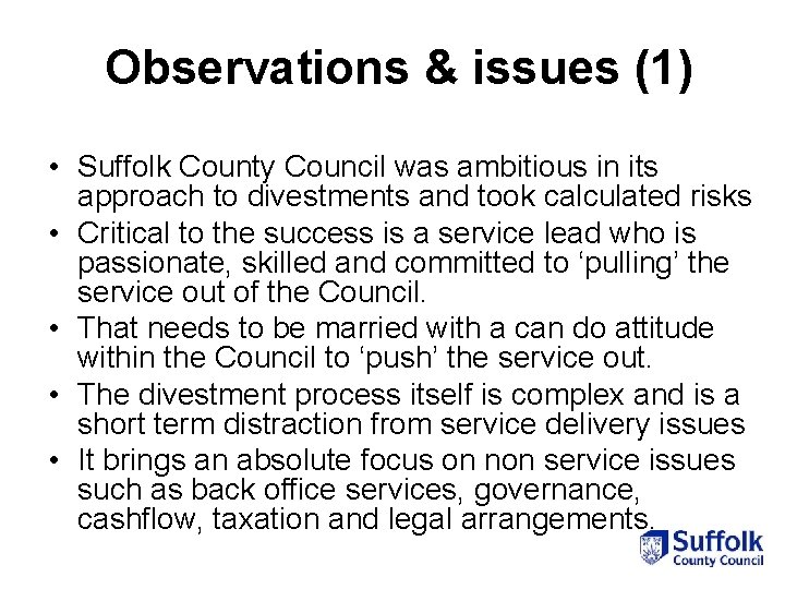 Observations & issues (1) • Suffolk County Council was ambitious in its approach to