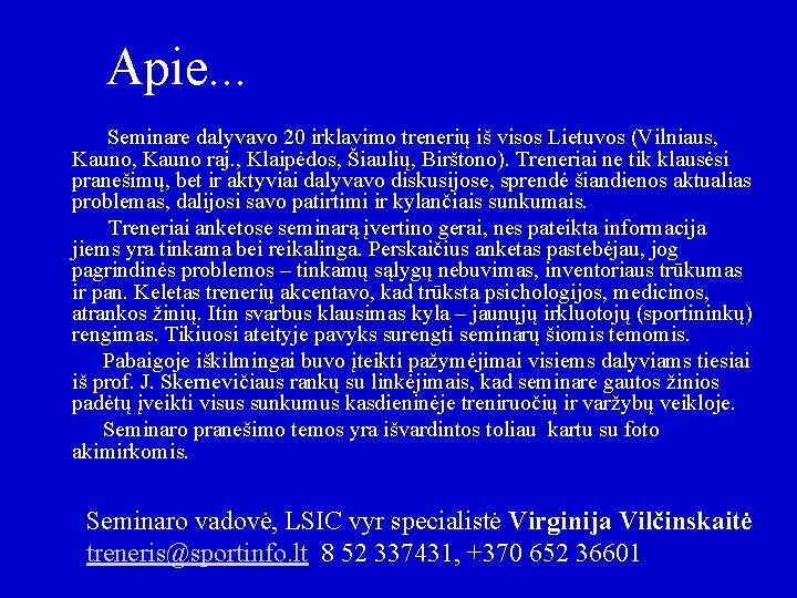 Apie. . . Seminare dalyvavo 20 irklavimo trenerių iš visos Lietuvos (Vilniaus, Kauno raj.