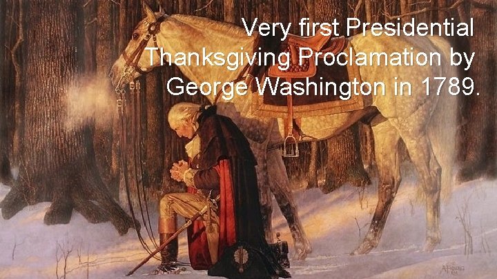 Very first Presidential Thanksgiving Proclamation by George Washington in 1789. 