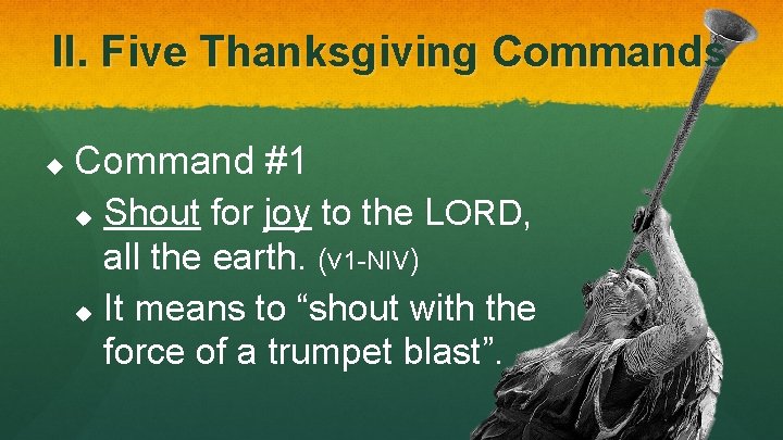 II. Five Thanksgiving Commands u Command #1 Shout for joy to the LORD, all