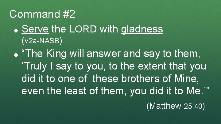 Command #2 u Serve the LORD with gladness (v 2 a-NASB) u “The King