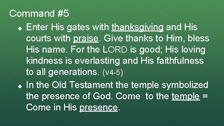 Command #5 u u Enter His gates with thanksgiving and His courts with praise.