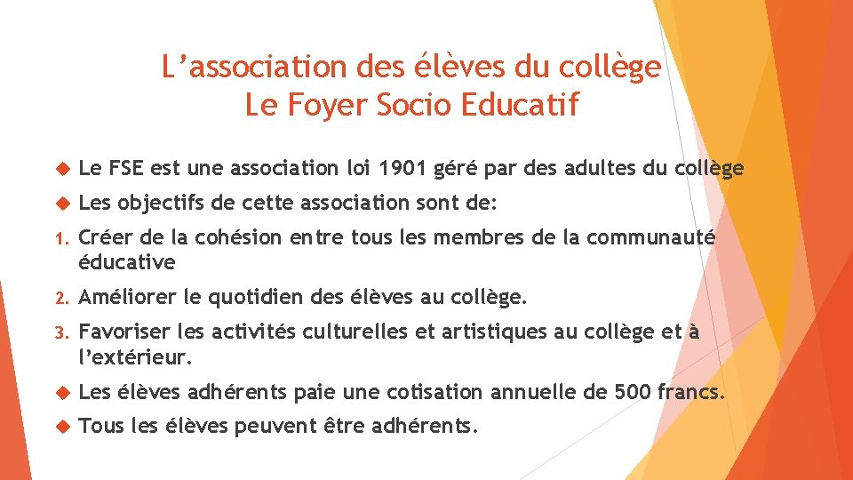 L’association des élèves du collège Le Foyer Socio Educatif Le FSE est une association