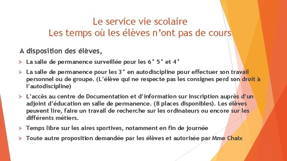 Le service vie scolaire Les temps où les élèves n’ont pas de cours A