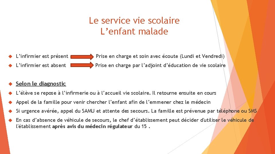 Le service vie scolaire L’enfant malade L’infirmier est présent Prise en charge et soin