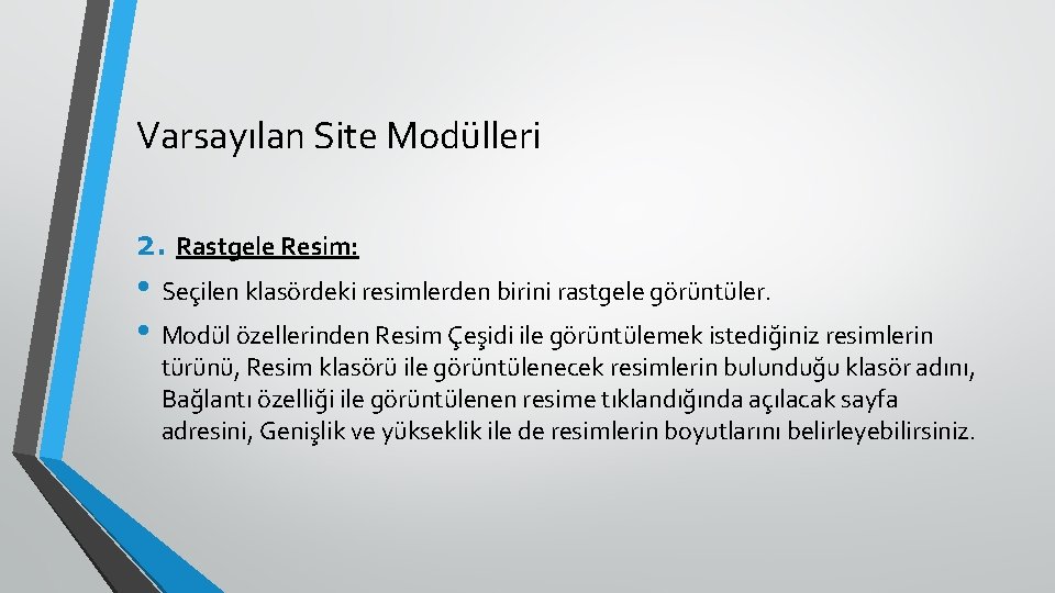 Varsayılan Site Modülleri 2. Rastgele Resim: • Seçilen klasördeki resimlerden birini rastgele görüntüler. •