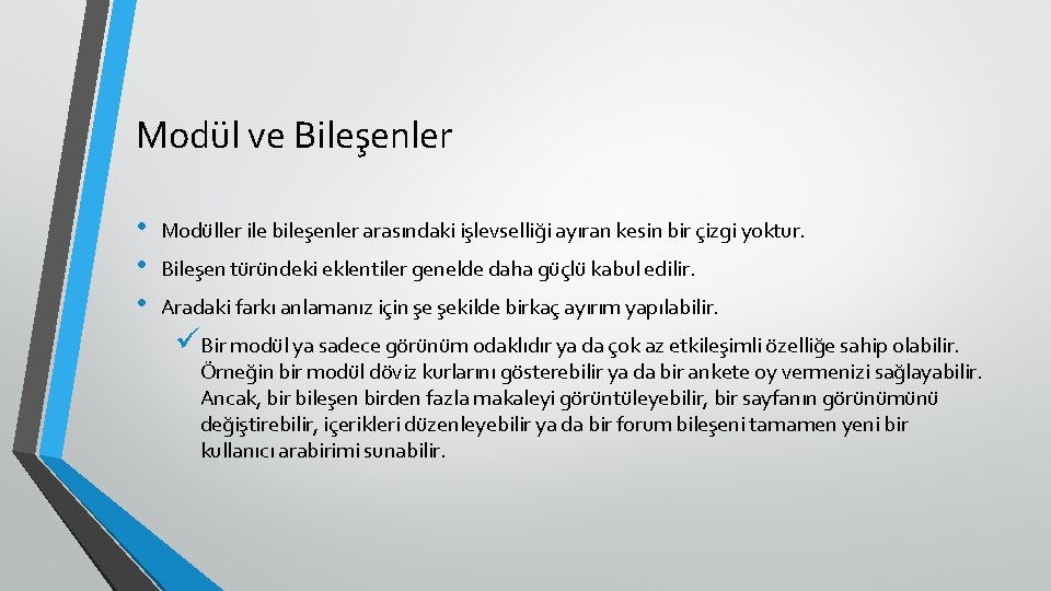 Modül ve Bileşenler • • • Modüller ile bileşenler arasındaki işlevselliği ayıran kesin bir