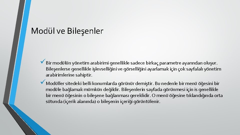 Modül ve Bileşenler üBir modülün yönetim arabirimi genellikle sadece birkaç parametre ayarından oluşur. Bileşenlerse