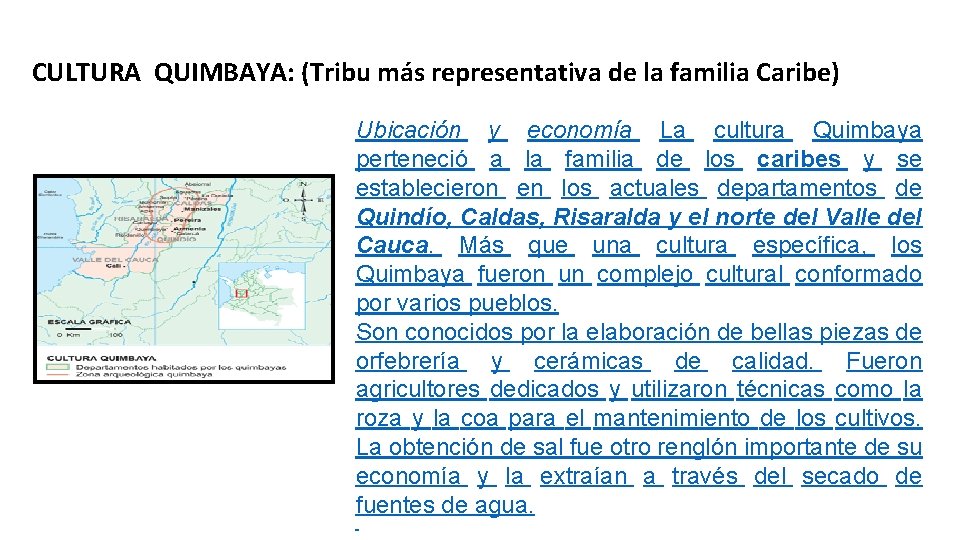 CULTURA QUIMBAYA: (Tribu más representativa de la familia Caribe) Ubicación y economía La cultura CULTURA QUIMBAYA: (Tribu más representativa de la familia Caribe) Ubicación y economía La cultura