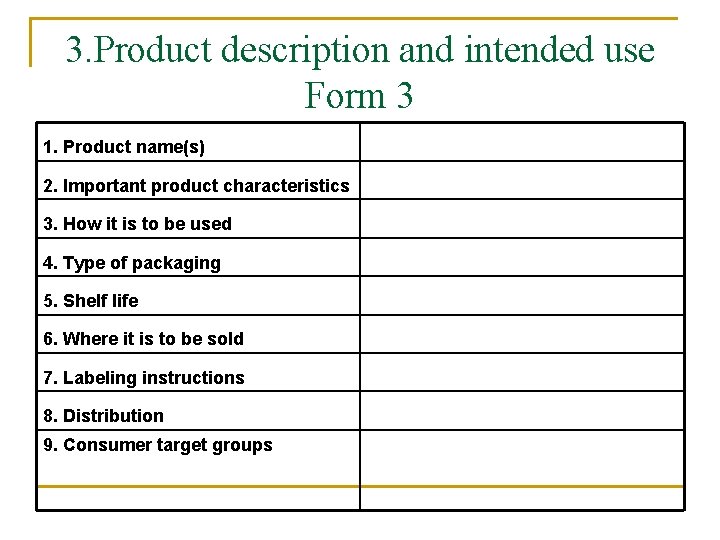 3. Product description and intended use Form 3 1. Product name(s) 2. Important product