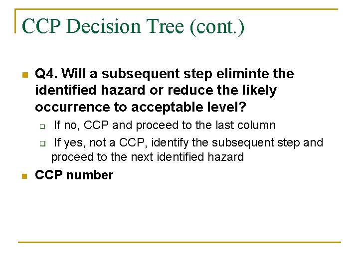 CCP Decision Tree (cont. ) n Q 4. Will a subsequent step eliminte the