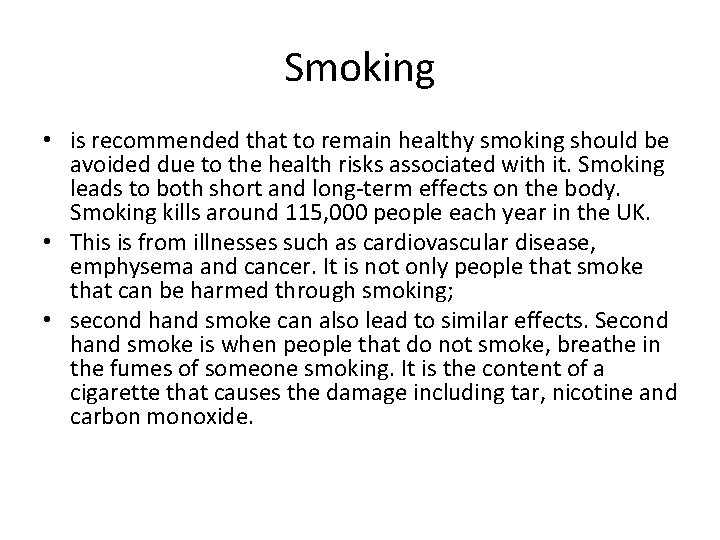 Smoking • is recommended that to remain healthy smoking should be avoided due to
