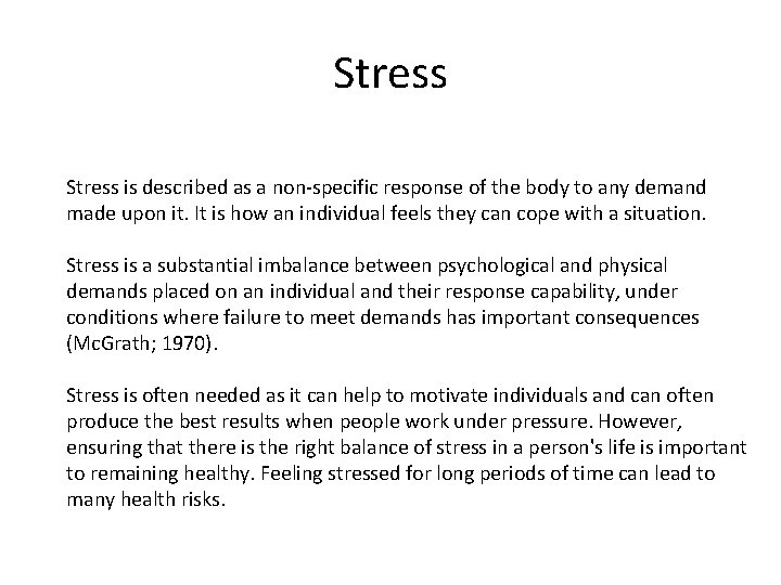 Stress is described as a non-specific response of the body to any demand made