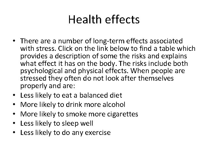 Health effects • There a number of long-term effects associated with stress. Click on