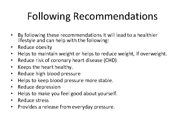 Following Recommendations • By following these recommendations it will lead to a healthier lifestyle
