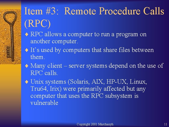 Item #3: Remote Procedure Calls (RPC) ¨ RPC allows a computer to run a