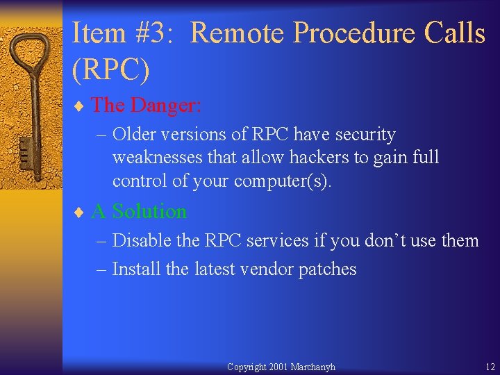 Item #3: Remote Procedure Calls (RPC) ¨ The Danger: – Older versions of RPC