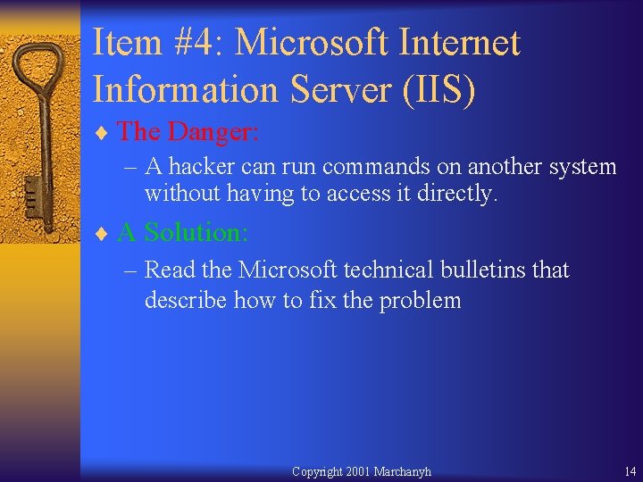 Item #4: Microsoft Internet Information Server (IIS) ¨ The Danger: – A hacker can