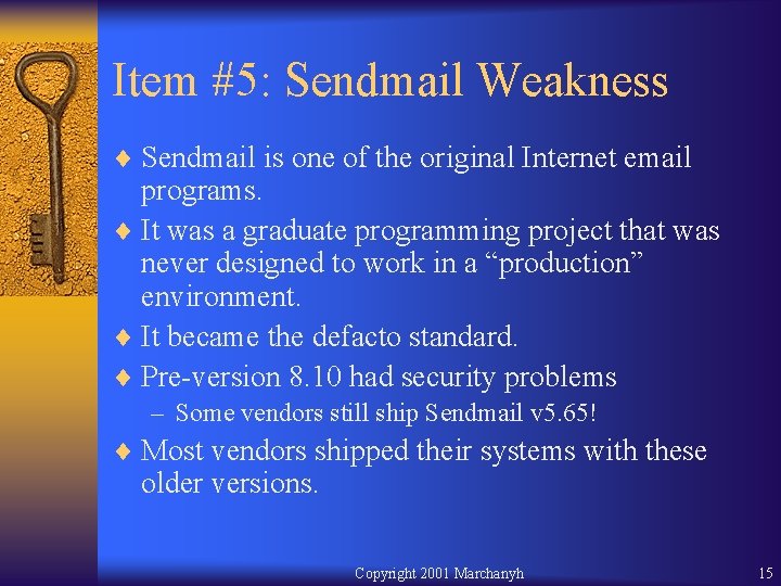 Item #5: Sendmail Weakness ¨ Sendmail is one of the original Internet email programs.