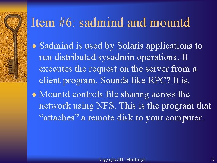Item #6: sadmind and mountd ¨ Sadmind is used by Solaris applications to run
