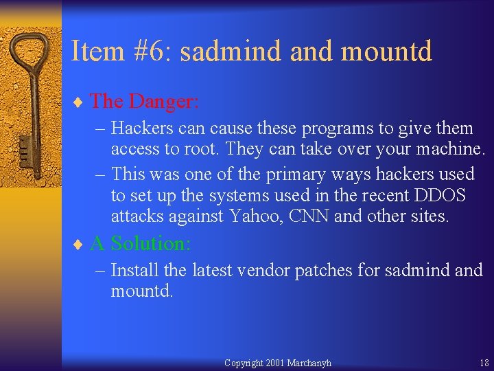 Item #6: sadmind and mountd ¨ The Danger: – Hackers can cause these programs