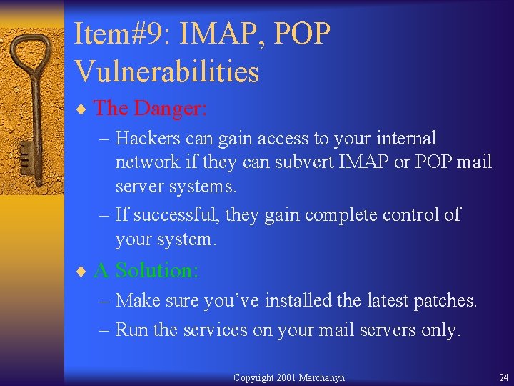 Item#9: IMAP, POP Vulnerabilities ¨ The Danger: – Hackers can gain access to your