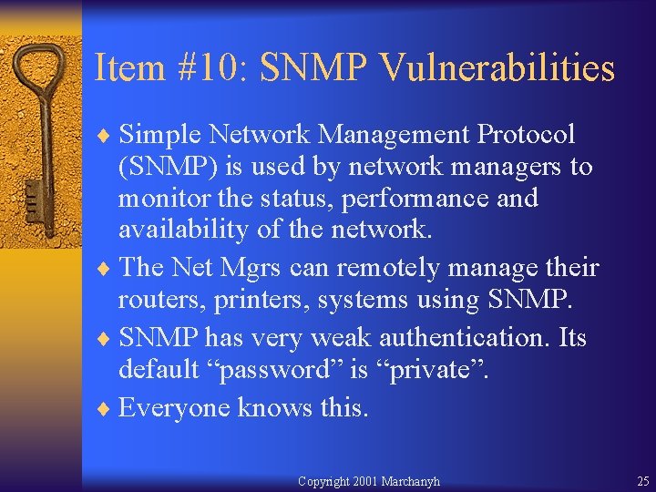 Item #10: SNMP Vulnerabilities ¨ Simple Network Management Protocol (SNMP) is used by network