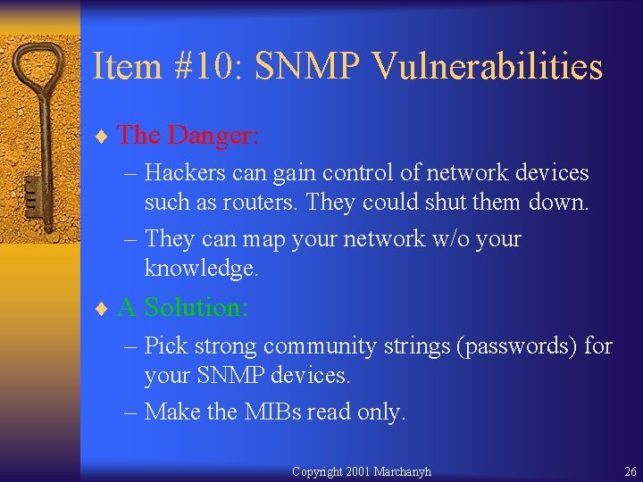 Item #10: SNMP Vulnerabilities ¨ The Danger: – Hackers can gain control of network