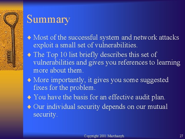 Summary ¨ Most of the successful system and network attacks exploit a small set