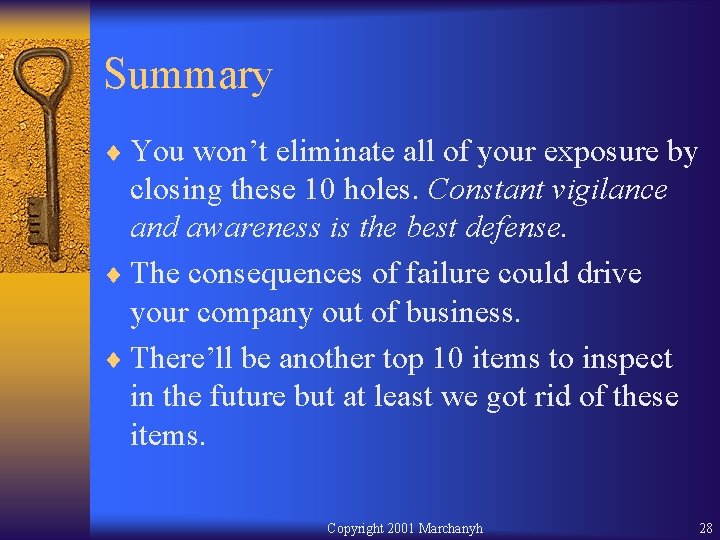 Summary ¨ You won’t eliminate all of your exposure by closing these 10 holes.